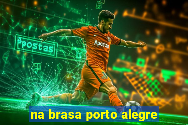 na brasa porto alegre